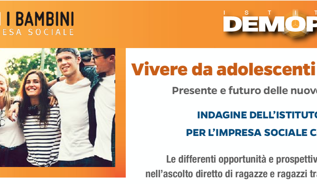 “Vivere da adolescenti in Italia Presente e futuro delle nuove generazioni”, DEMOPOLIS e IMPRESA SOCIALE CON I BAMBINI
